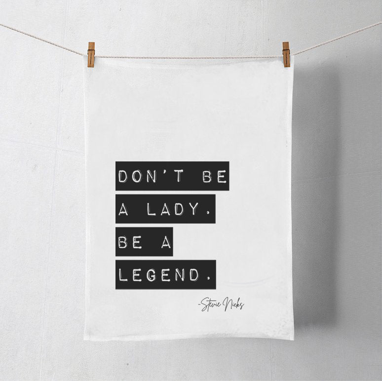 Don't Be A Lady Flour Sack Tea Towel